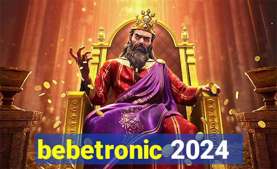 bebetronic 2024